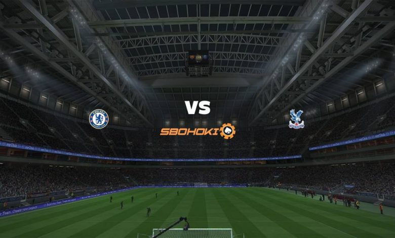 Live Streaming Chelsea vs Crystal Palace 14 Agustus 2021 - MamaBola