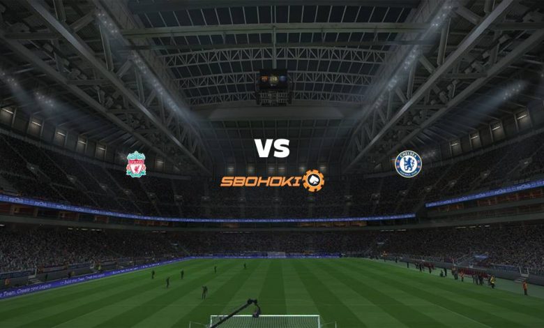 Live Streaming Liverpool vs Chelsea 28 Agustus 2021 - MamaBola